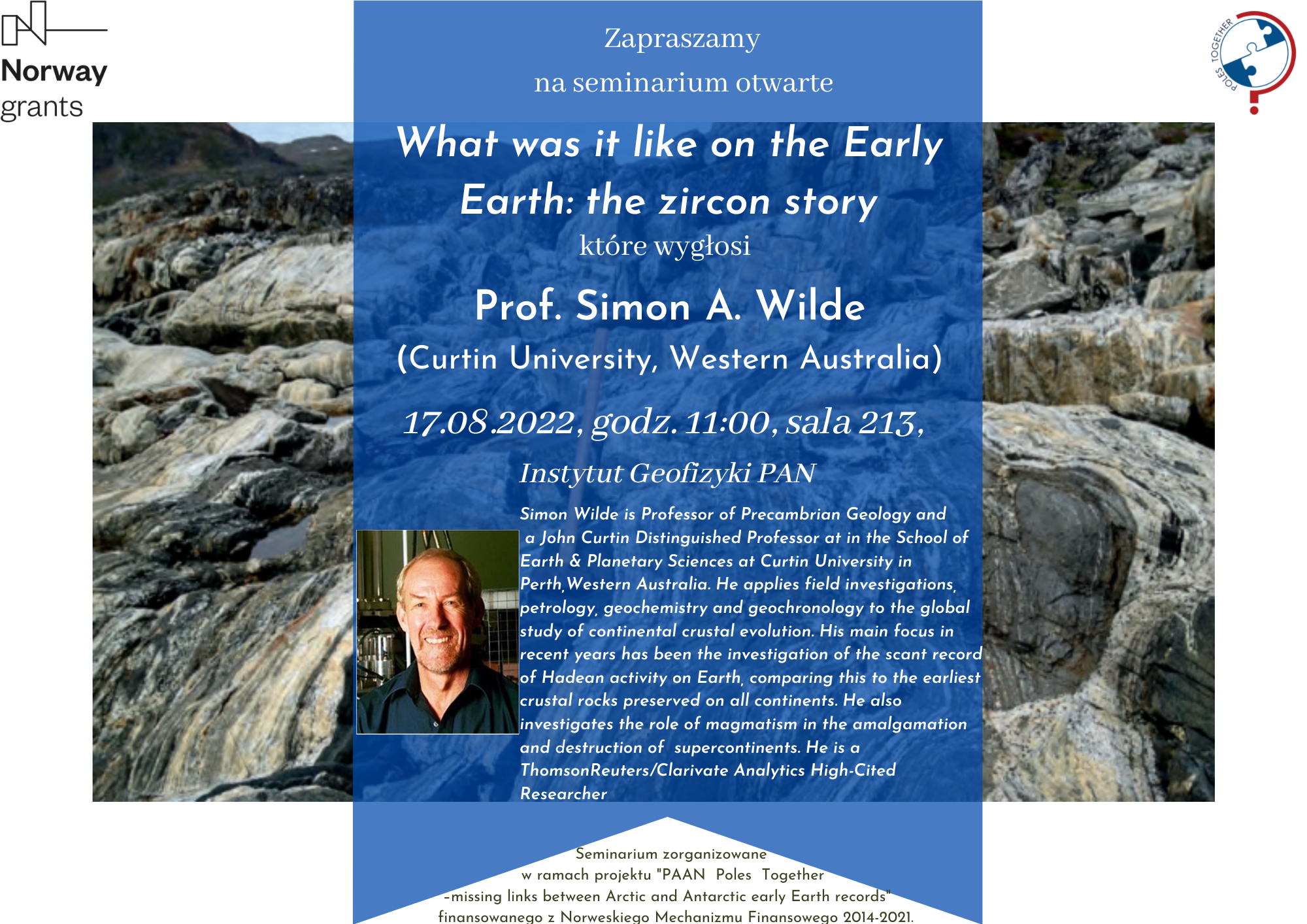 plakat - Lipiec 2022 Zapraszamy na seminarium otwarte What was it like on the early earth: the zircon story które wygłosi Professor Simon A. Wilde ( centrum university, Western Australia 17.08.2022 godzina 11 sala 213 iGF PAN