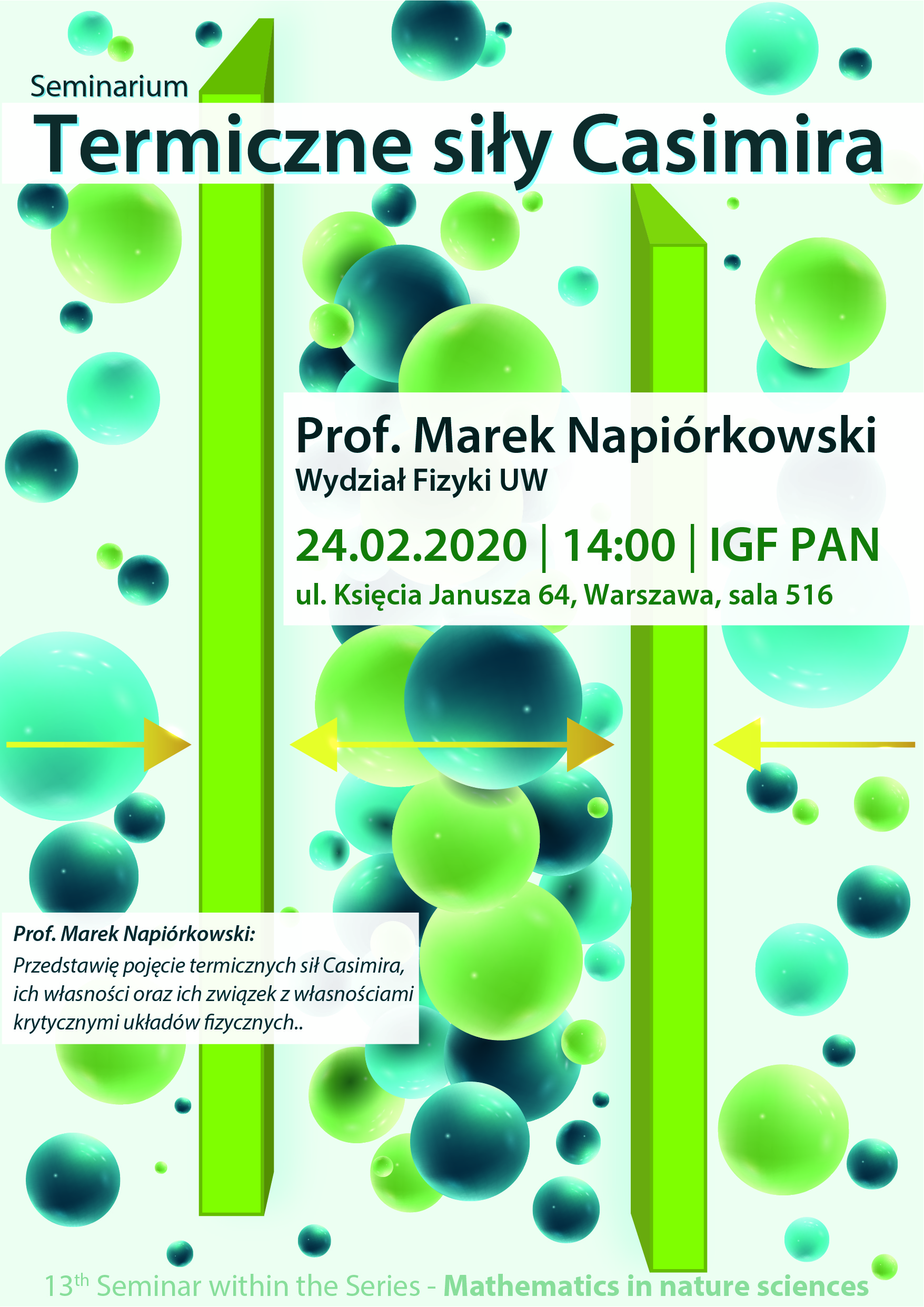 Luty 2020 Seminarium termiczne siły casimira profesor Marek Napiórkowski 24.02.2020 14:00 IGF PAN ul.księcia janusza 64 warszawa sala516