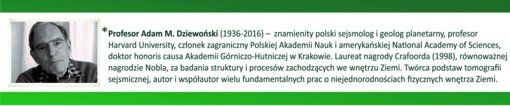 - znamienity polski sejsmolog i geolog planetarny, profesor harvad university, członek zagraniczny Polskiej Akademii Nauk i amerykańskiej National Academy off Sciences
